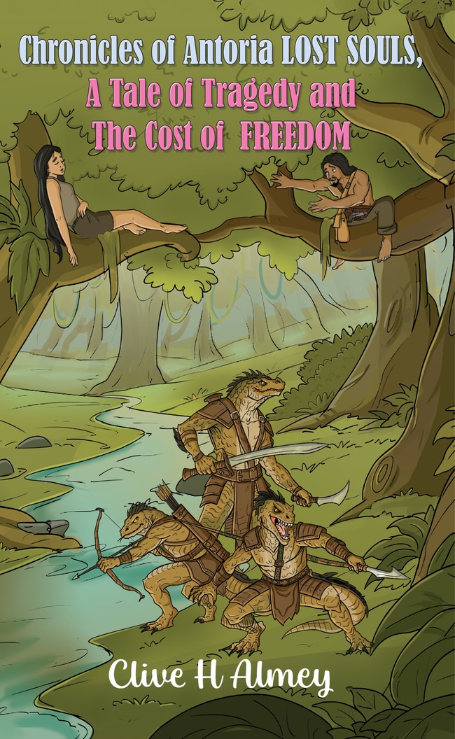 Clive H Almey Announces Debut Fantasy Novel Chronicles of Antoria: LOST SOULS – A Tale of Tragedy and the Cost of Freedom 