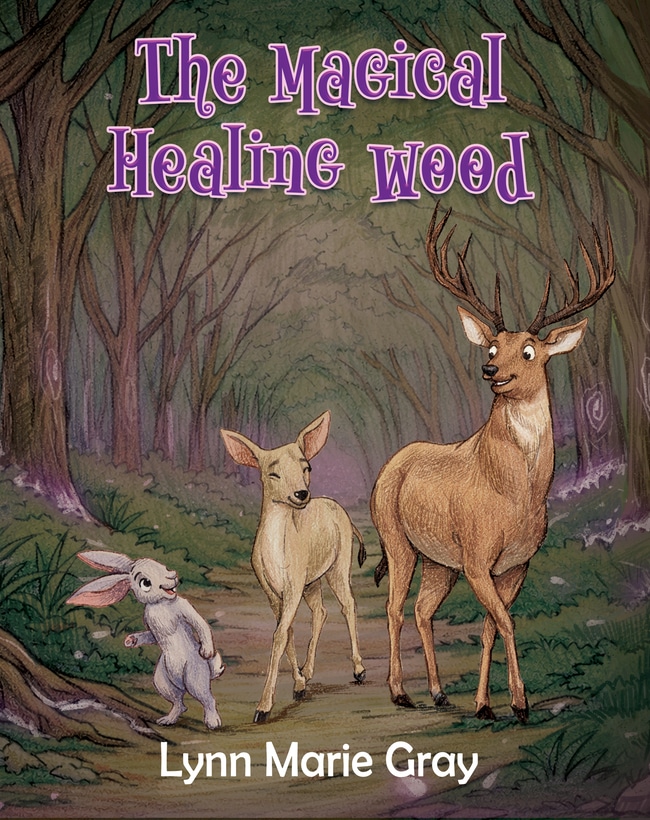 New Release from Lynn Marie Gray Explores Hope and Healing Through The Magical Healing Wood